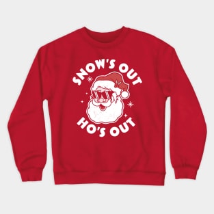 Snow's Out Ho's Out - Funny Santa Claus Xmas Pajama Crewneck Sweatshirt